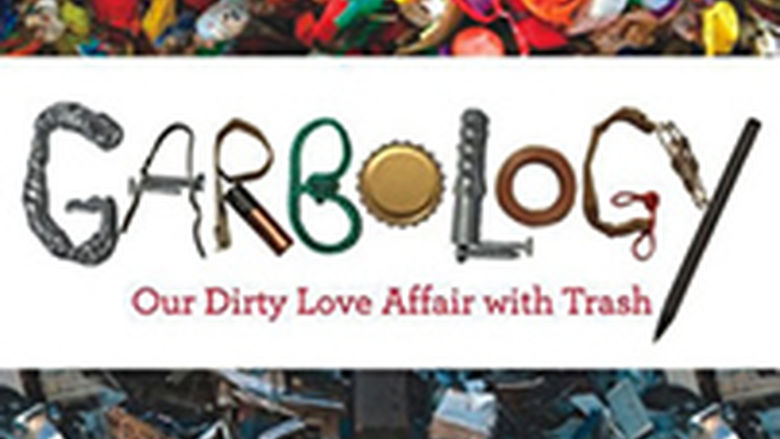 “Garbology: Our Dirty Love Affair with Trash” Cover