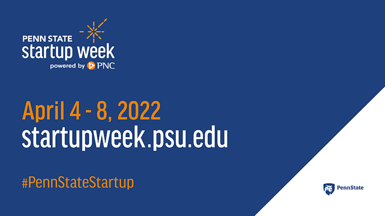 Penn State Startup Week - April 4-8, 2022