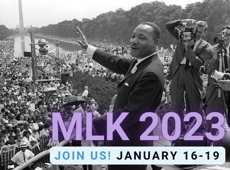 Martin Luther King Jr. giving the "I Have a Dream" speech with "MLK 2023; Join Us! January 16-19 " in text.